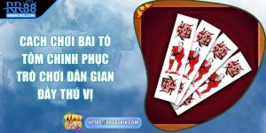 cach-choi-bai-to-tom